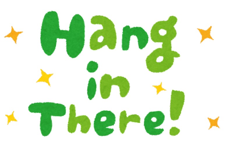 hang in there